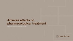 Adverse effects of pharmacological treatment